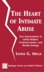 The Heart of Intimate Abuse : New Interventions in Child Welfare, Criminal Justice, and Health Settings - eBook