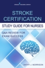 Stroke Certification Study Guide for Nurses : Q&A Review for Exam Success - eBook