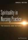 Spirituality in Nursing Practice : The Basics and Beyond - eBook