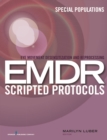 Eye Movement Desensitization and Reprocessing (EMDR) Scripted Protocols : Special Populations - eBook