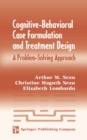 Cognitive-Behavioral Case Formulation and Treatment Design : A Problem-Solving Approach - eBook