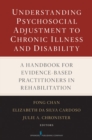 Understanding Psychosocial Adjustment to Chronic Illness and Disability : A Handbook for Evidence-Based Practitioners in Rehabilitation - eBook