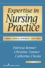Expertise in Nursing Practice : Caring, Clinical Judgment, and Ethics - eBook