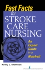 Fast Facts for Stroke Care Nursing : An Expert Guide in a Nutshell - eBook
