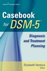 Casebook for DSM-5(TM) : Diagnosis and Treatment Planning - eBook