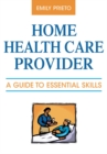 Home Health Care Provider : A Guide to Essential Skills - eBook