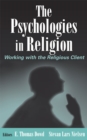 The Psychologies in Religion : Working with the Religious Client - eBook