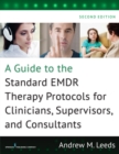 A Guide to the Standard EMDR Therapy Protocols for Clinicians, Supervisors, and Consultants - eBook