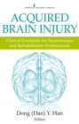 Acquired Brain Injury : Clinical Essentials for Neurotrauma and Rehabilitation Professionals - eBook