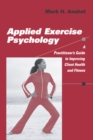 Applied Exercise Psychology : A Practitioner's Guide to Improving Client Health and Fitness - eBook