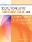 Social Work ASWB Bachelors Exam Guide : A Comprehensive Study Guide for Success - eBook