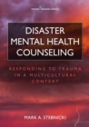 Disaster Mental Health Counseling : Responding to Trauma in a Multicultural Context - eBook