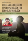 Child and Adolescent Psychopathology for School Psychology : A Practical Approach - eBook