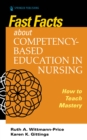 Fast Facts about Competency-Based Education in Nursing : How to Teach Competency Mastery - eBook