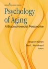 Psychology of Aging : A Biopsychosocial Perspective - eBook