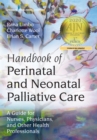 Handbook of Perinatal and Neonatal Palliative Care : A Guide for Nurses, Physicians, and Other Health Professionals - eBook