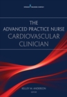 The Advanced Practice Nurse Cardiovascular Clinician - eBook