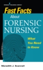 Fast Facts About Forensic Nursing : What You Need To Know - eBook