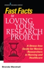 Fast Facts to Loving Your Research Project : A Stress-free Guide for Novice Researchers in Nursing and Healthcare - eBook