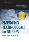 Emerging Technologies for Nurses : Implications for Practice - eBook