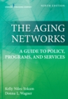 The Aging Networks : A Guide to Policy, Programs, and Services - eBook