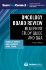 Oncology Board Review, Third Edition : Blueprint Study Guide and Q&A - eBook