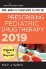 The APRN's Complete Guide to Prescribing Pediatric Drug Therapy 2019 - eBook