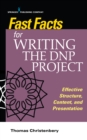 Fast Facts for Writing the DNP Project : Effective Structure, Content, and Presentation - eBook