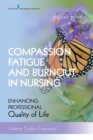 Compassion Fatigue and Burnout in Nursing, Second Edition : Enhancing Professional Quality of Life - eBook