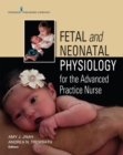 Fetal and Neonatal Physiology for the Advanced Practice Nurse - eBook