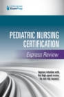 Pediatric Nursing Certification Express Review - eBook