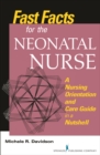 Fast Facts for the Neonatal Nurse : A Nursing Orientation and Care Guide in a Nutshell - eBook