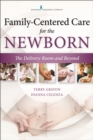Family-Centered Care for the Newborn : The Delivery Room and Beyond - eBook