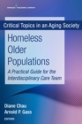 Homeless Older Populations : A Practical Guide for the Interdisciplinary Care Team - eBook