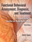 Functional Behavioral Assessment, Diagnosis, and Treatment : A Complete System for Education and Mental Health Settings - eBook