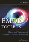 EMDR Toolbox : Theory and Treatment of Complex PTSD and Dissociation - eBook
