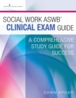 Social Work ASWB Clinical Exam Guide : A Comprehensive Study Guide for Success - eBook