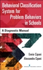 Behavioral Classification System for Problem Behaviors in Schools : A Diagnostic Manual - eBook