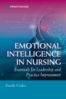 Emotional Intelligence in Nursing : Essentials for Leadership and Practice Improvement - eBook