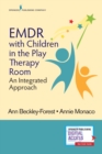 EMDR with Children in the Play Therapy Room : An Integrated Approach - eBook