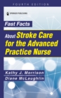 Fast Facts about Stroke Care for the Advanced Practice Nurse - eBook