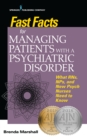 Fast Facts for Managing Patients with a Psychiatric Disorder : What RNs, NPs, and New Psych Nurses Need to Know - eBook