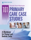 101 Primary Care Case Studies : A Workbook for Clinical and Bedside Skills - eBook