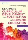 Keating's Curriculum Development and Evaluation in Nursing Education - eBook