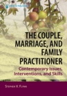 The Couple, Marriage, and Family Practitioner : Contemporary Issues, Interventions, and Skills - eBook