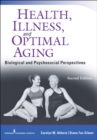 Health, Illness, and Optimal Aging, Second Edition : Biological and Psychosocial Perspectives - eBook