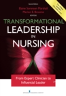 Transformational Leadership in Nursing, Second Edition : From Expert Clinician to Influential Leader - eBook