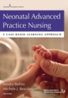 Neonatal Advanced Practice Nursing : A Case-Based Learning Approach - eBook