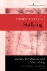 Perspectives on Stalking : Victims, Perpetrators, and Cyberstalking - eBook