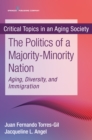 The Politics of a Majority-Minority Nation : Aging, Diversity, and Immigration - eBook